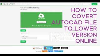 HOW TO COVERT AUTOCAD FILE TO LOWER VERSION ONLINE
