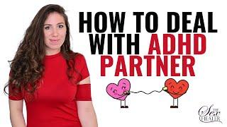 How to Deal with ADHD Partner in Your Relationship