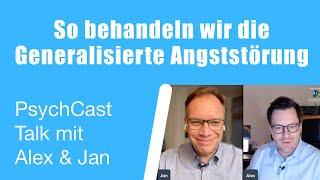 So behandeln wir die Generalisierte Angststörung: PsychCast Talk mit Alex & Jan