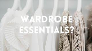 WARDROBE ESSENTIALS | What Are They? Do You Actually Need Them?