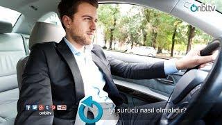 İyi sürücü nasıl olmalıdır?