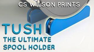 TUSH - The Ultimate Spool Holder