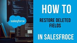 How to Restore Deleted Fields in Salesforce | Salesforce Tutorials | Admin | Developer.