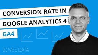 Conversion Rate in Google Analytics 4 (GA4) // Where is it? And how can you calculate it?