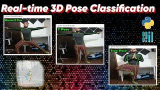 Real-Time 3D Pose Detection & Pose Classification | Mediapipe | OpenCV | Python