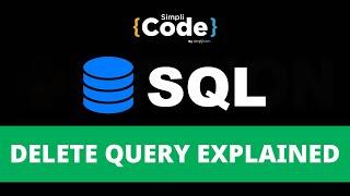 SQL Delete Query Explained | How To Delete Records From SQL Table? | SQL Tutorial | SimpliCode
