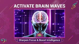 Activate Brain Waves - Sharpen Focus, Improve Memory, and Boost Intelligence - 40 Hz Music Therapy