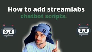 How to add streamlabs chatbot scripts. (EASY)