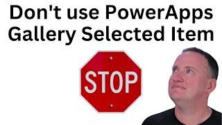 Don't use PowerApps Gallery Selected Item