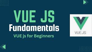 VUE JS Fundamentals | VUE JS Tutorials for Basic to Advance #vuejs