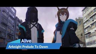 『LYRICS AMV』ARKNIGHT PRELUDE TO DAWN OP FULL「Alive - ReoNa」