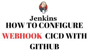 How to configure Webhook in GitHub and Jenkins for automatic trigger with CICD pipeline | Jenkins
