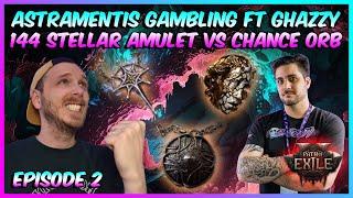 Astramentis Gambling Episode 2 ft GhazzyTV - 144 Stellar Amulet VS Chance Orb - Path of Exile 2