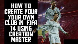 How to Create your own team in FIFA 14 using Creation Master