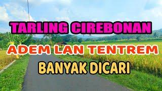 TARLING CIREBONAN BANYAK DICARI ENAK DIDENGAR ADEM sambil bergoyang