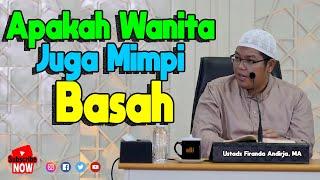 Apakah Wanita Juga Mimpi Basah | Ustadz Firanda Andirja, MA