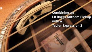 Combining LR Baggs Anthem and Taylor Expression 2