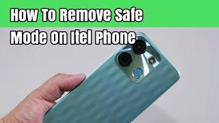 How To Remove Safe Mode On Itel Phone