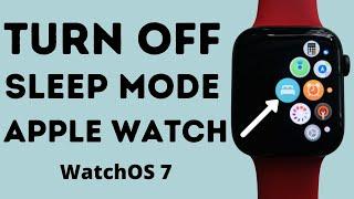 Turn off Sleep Mode on Apple Watch 7 in WatchOS 8: Complete Guide