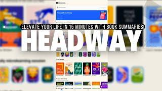 Headway: Elevate Your Life in 15 Minutes with Book Summaries!