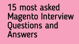 15 most asked Magento Interview Questions and Answers