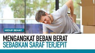 Mengangkat Beban Berat Sebabkan Saraf Terjepit | Hidup Sehat