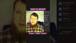 Lookout for Scam on Uniswap! - Hidden Tokens