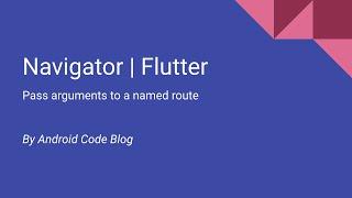 Pass arguments to a named route | Flutter | Navigator