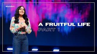 A Fruitful Life: Part 1 | Pastor Shannon Nieman | Abundant Church