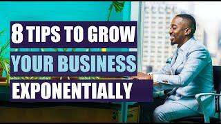 8 Tips To Grow Your Business Exponentially | Digital Boost Academy