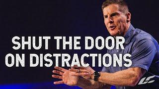 Shut the Door on Distractions - The Good Work Part 4 with Craig Groeschel