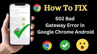 How to Fix 502 Bad Gateway Error on Android Google Chrome (2024) | 502 Bad Gateway Error on Chrome