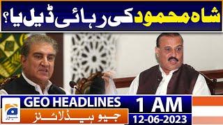 Geo News Headlines 1 AM | Shah Mahmood's release deal or something else? | 12th June 2023