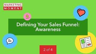 Defining Your Sales Funnel: Awareness - Marketing Moment