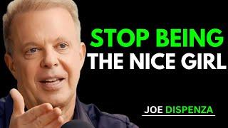 Stop Being the Nice Girl | Joe Dispenza's Life-Changing Advice | Joe Dispenza | Motivation