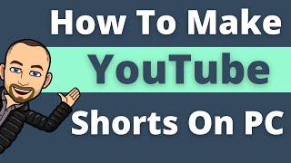 How To Make Youtube Shorts On PC