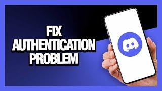 How to Fix Discord App Authentication Problem - Android & Ios | Final Solution