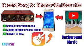 How to Record song to iPhone using Focusrite with Garage Band and Music from You Tube