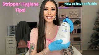 Stripper Hygiene Tips and how to have soft skin!