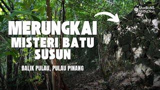 Rahsia Tersembunyi Batu Susun di Pulau Pinang