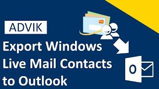 How to Export Windows Live Mail Contacts to Outlook | Advik Software