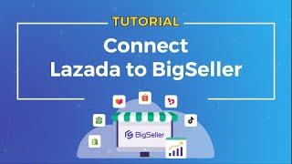 Connect Lazada to BigSeller