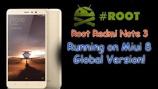 How To Root Redmi Note 3 Running On Miui 8 Global Version!