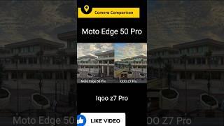 Moto Edge 50 Pro VS Iqoo Z7 Pro camera Comparison #motorolaedge50 #iqooz7pro