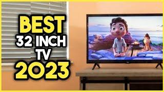 Top 7 Best 32 Inch Tv 2023