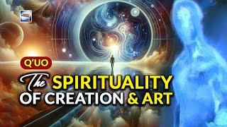 Q'uo - The Spirituality Of Creation And Art