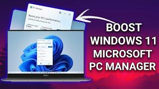 How To Boost Your PC Performance With Microsoft PC Manager!