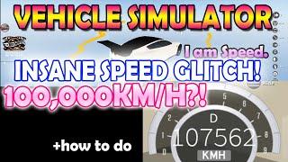 Roblox Vehicle Simulator INSANE SPEED GLITCH!! *100,000KM/H!* +how to do (Working in new map 2020)