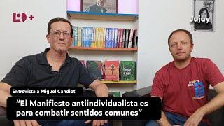 Entrevista a Miguel Candioti: "El Manifiesto antiindividualista es para combatir sentidos comunes"