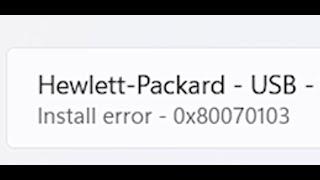 Fix Hewlett Packard USB Driver Install Error 0x80070103 Windows 11